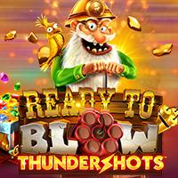 Ready to Blow Thundershots™